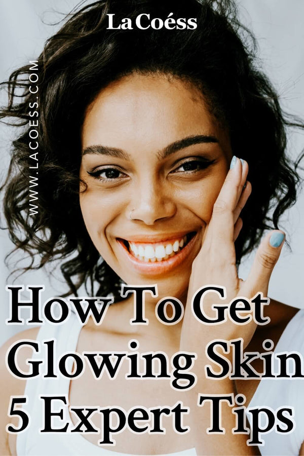 How To Get Glowing Skin - 5 Expert Tips [Infographic]